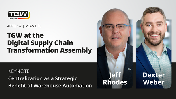 Graphic saying "See TGW at the Digital Supply Chain Transformation Assembly" and including headshots of the TGW Logistics attendees: Dexter Weber and Jeff Rhodes